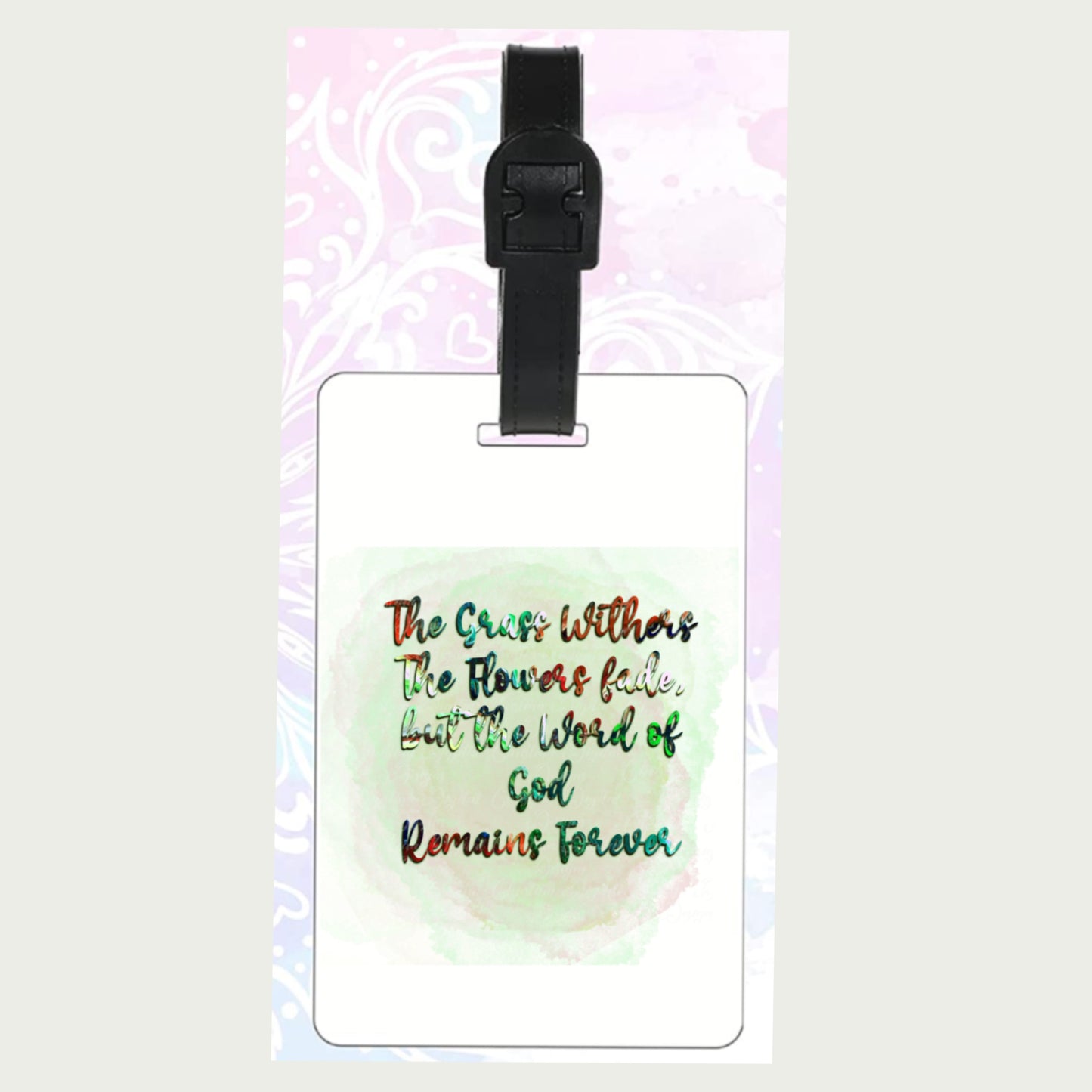 The Grass Withers The Flowers Fade But The Word Of God Remains Forever