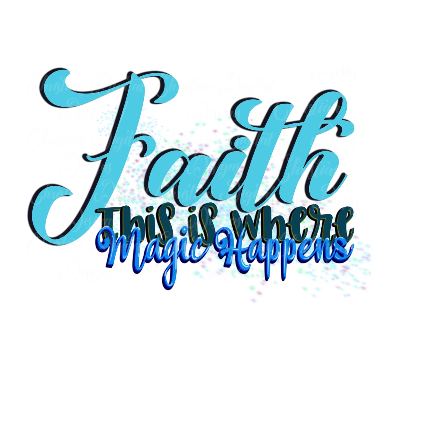 Faith, Where Magic Happens