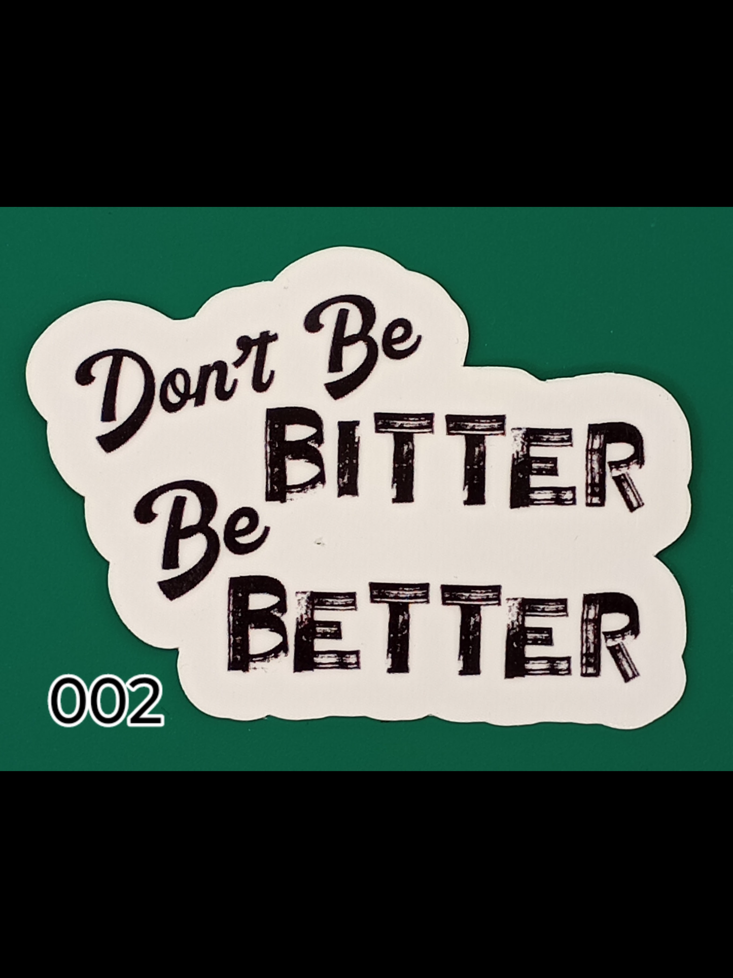 Don’t Be Bitter Be better