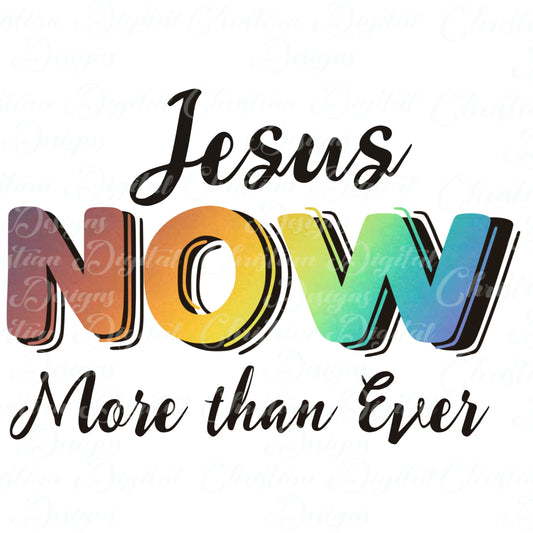 Jesus Now More Than Ever