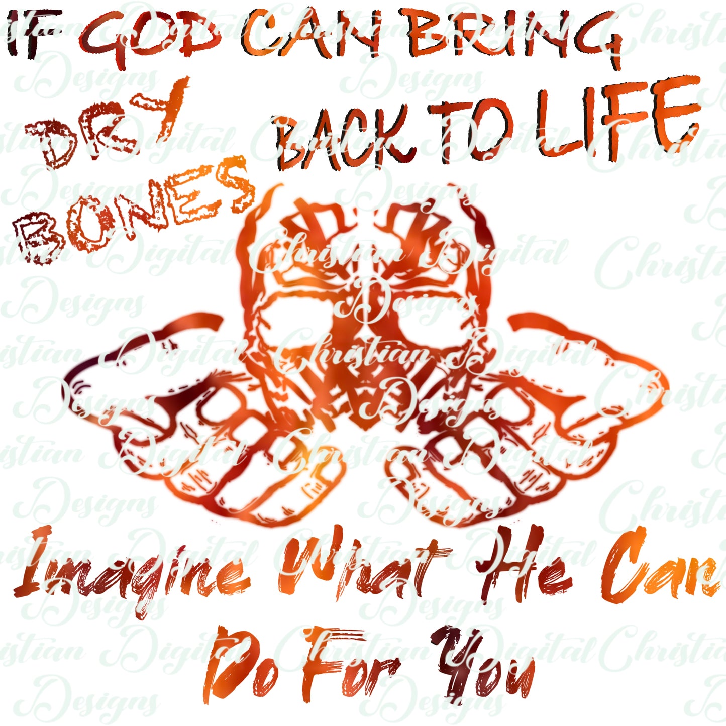 If God Can Bring Dry Bones Back to Life Imagine What He Can Do For You