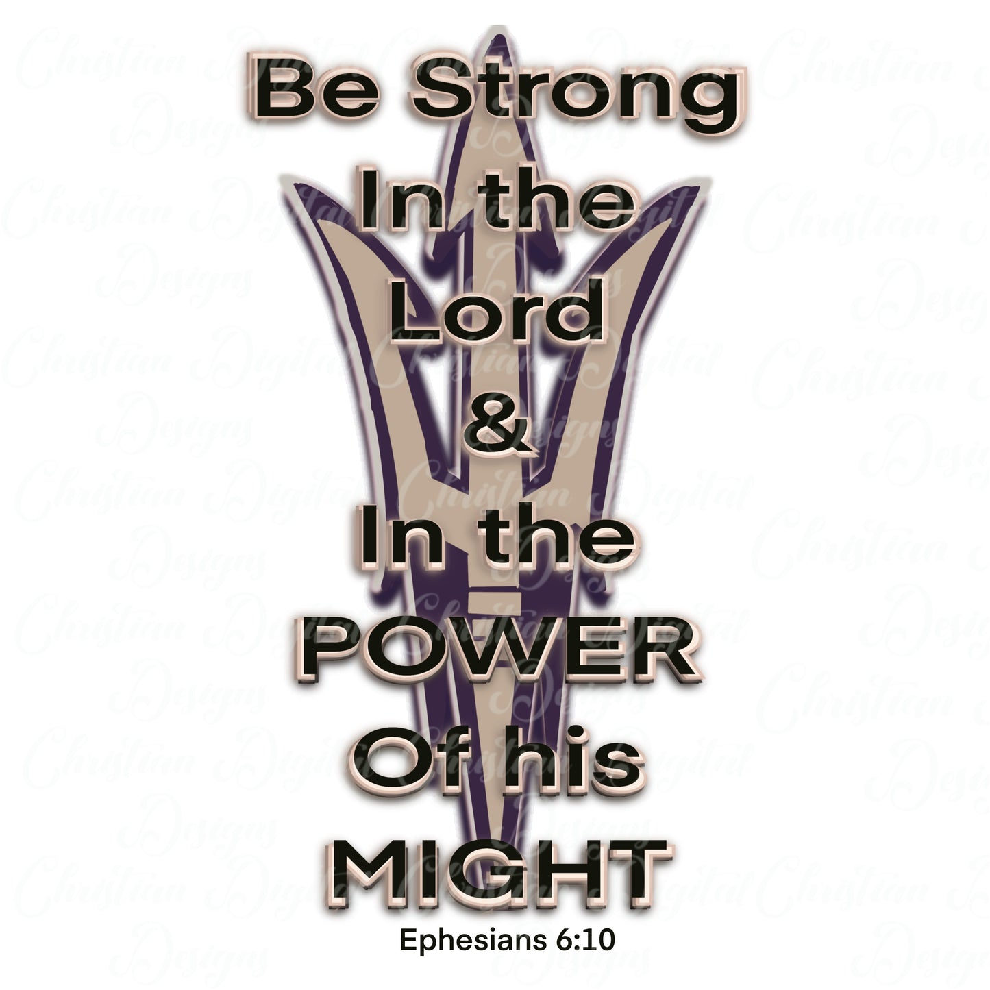 Be Strong In The Lord & In The Power Of His Might Ephesians 6:10