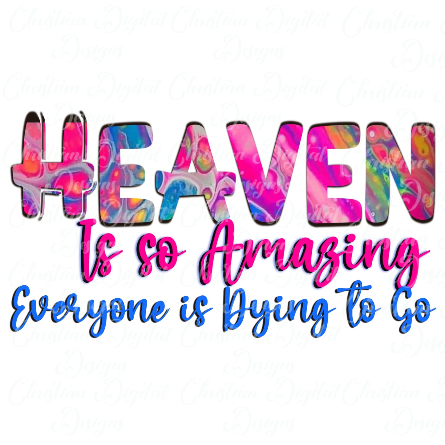 Heaven Is So Amazing Everyone Is Dying To Go