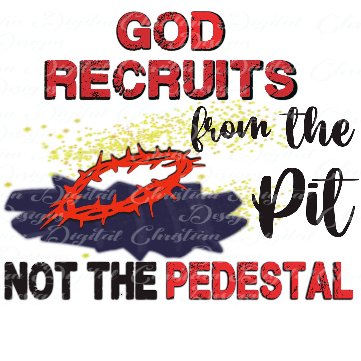 God Recruits From The Pit Not The Pedestal