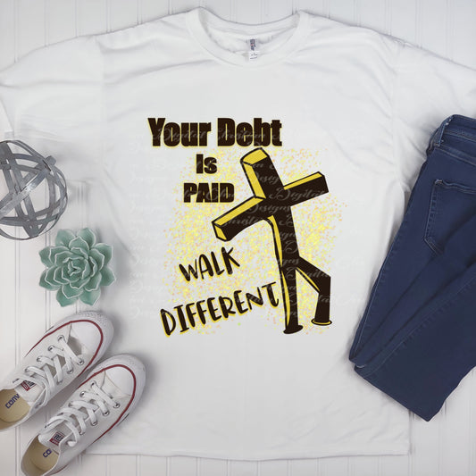 Your Debt Is Paid Walk Different