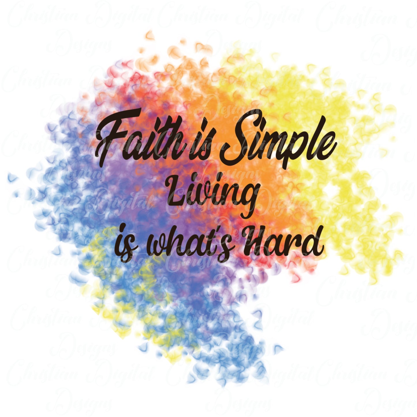 Faith Is Simple Living Is What's Hard