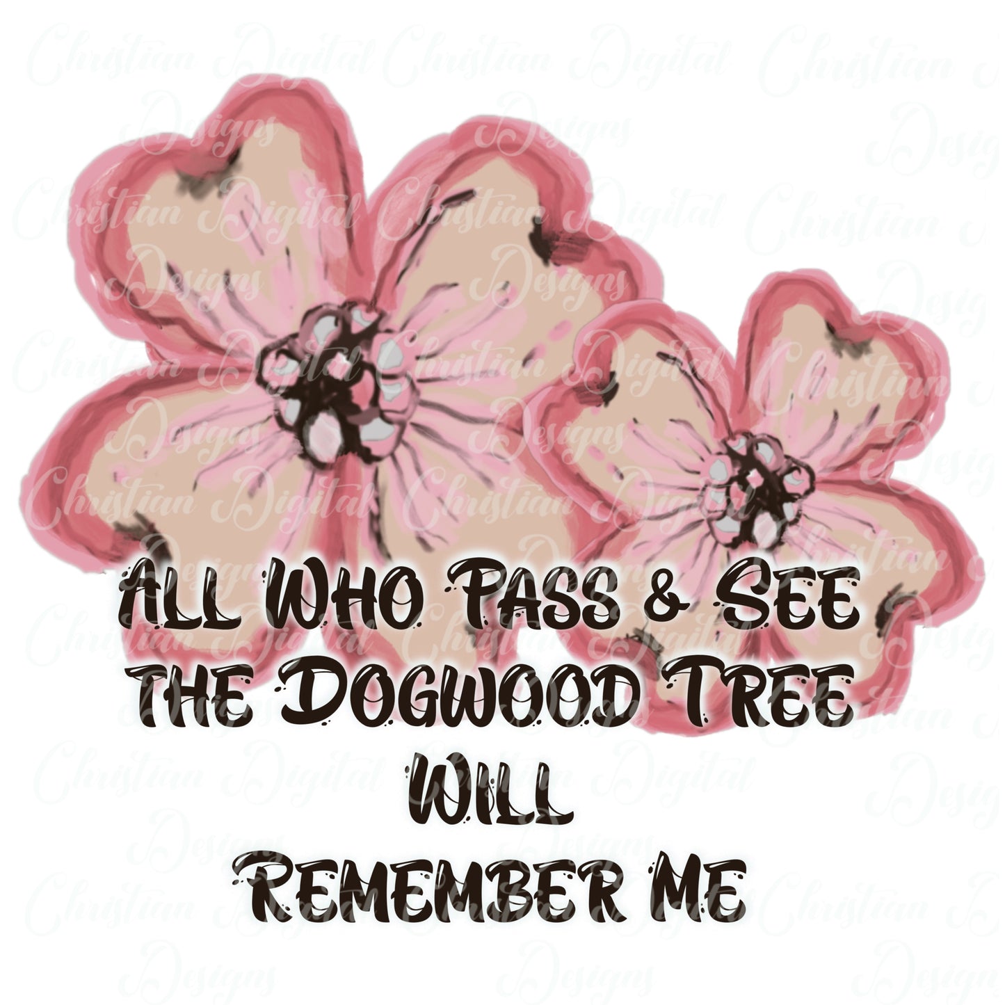 All Who Pass And See The Dogwood Tree Will Remember Me