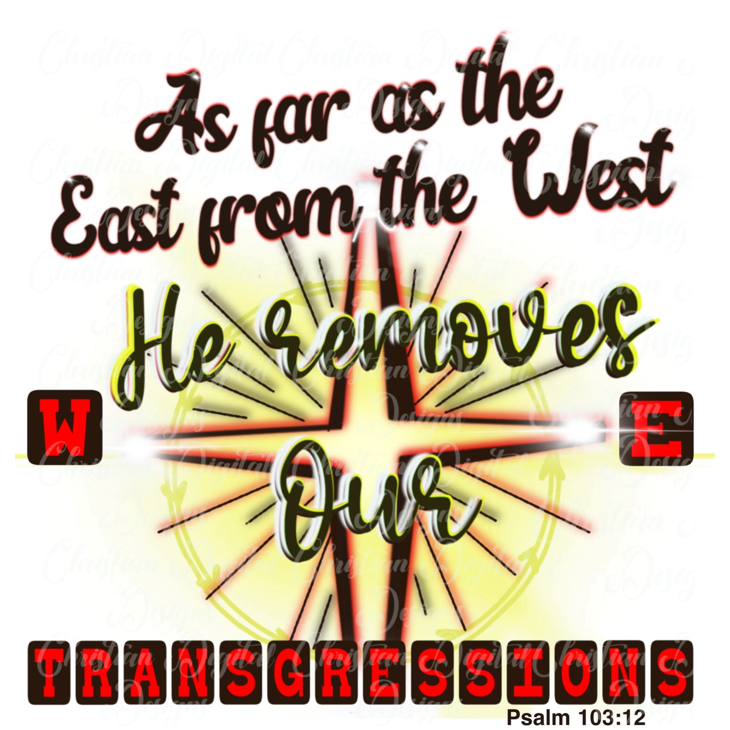 As Far As The East From The West He Removes Our Transgressions Psalm 103:12