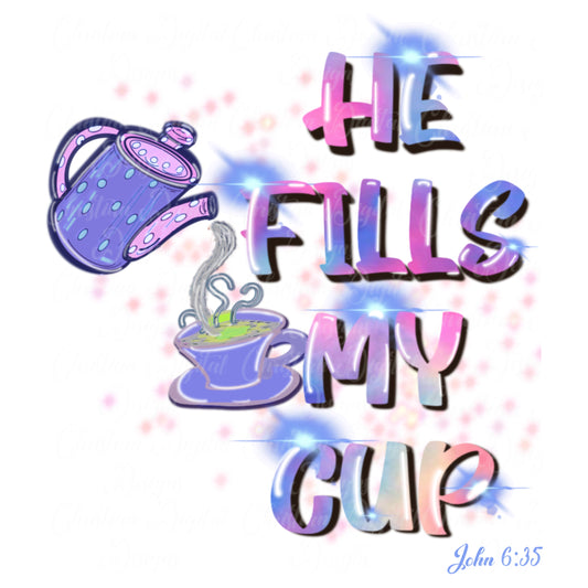 He Fills My Cup John 6:35