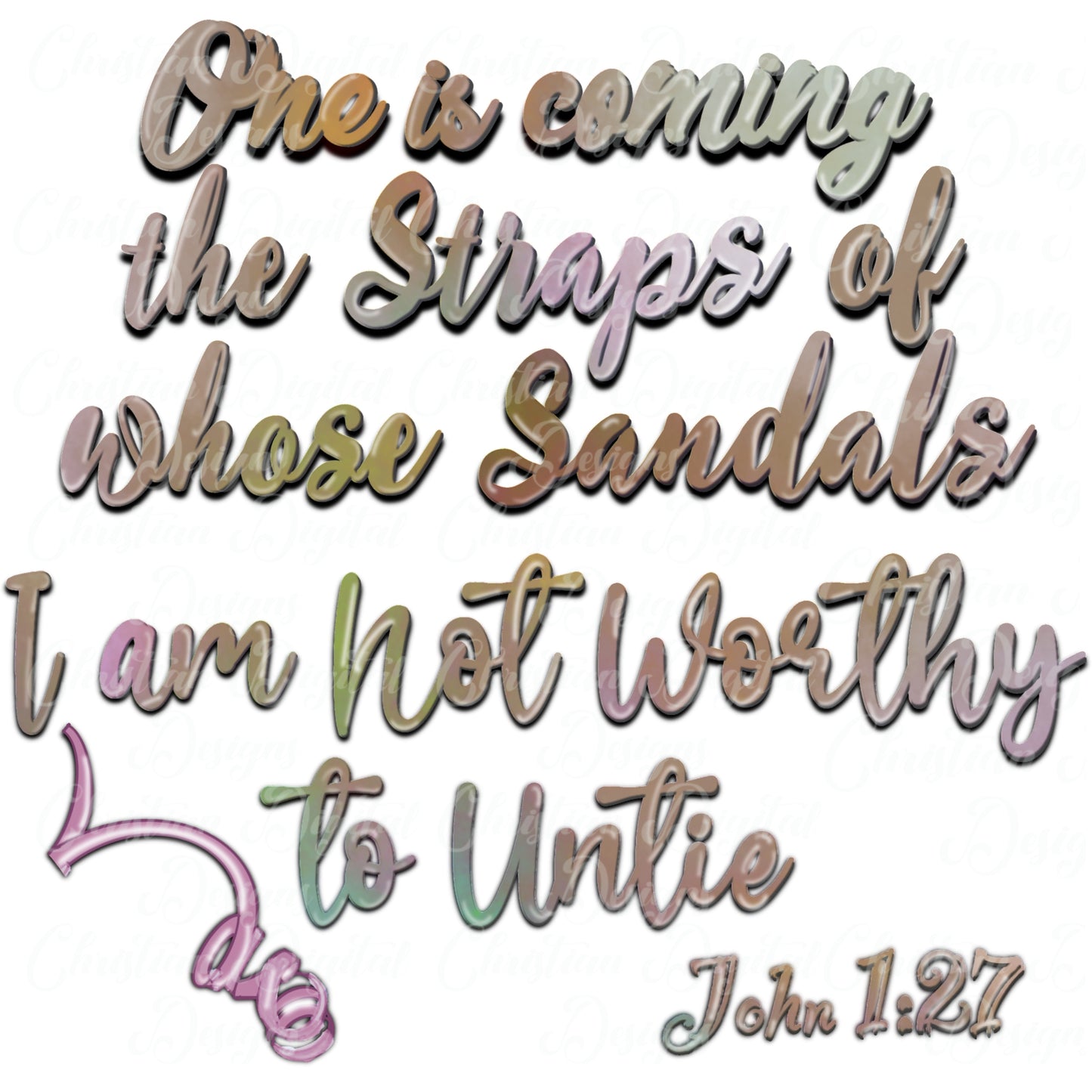 One Is Coming The Straps Of Whose Sandals I Am Not Worthy To Untie  John 1:27