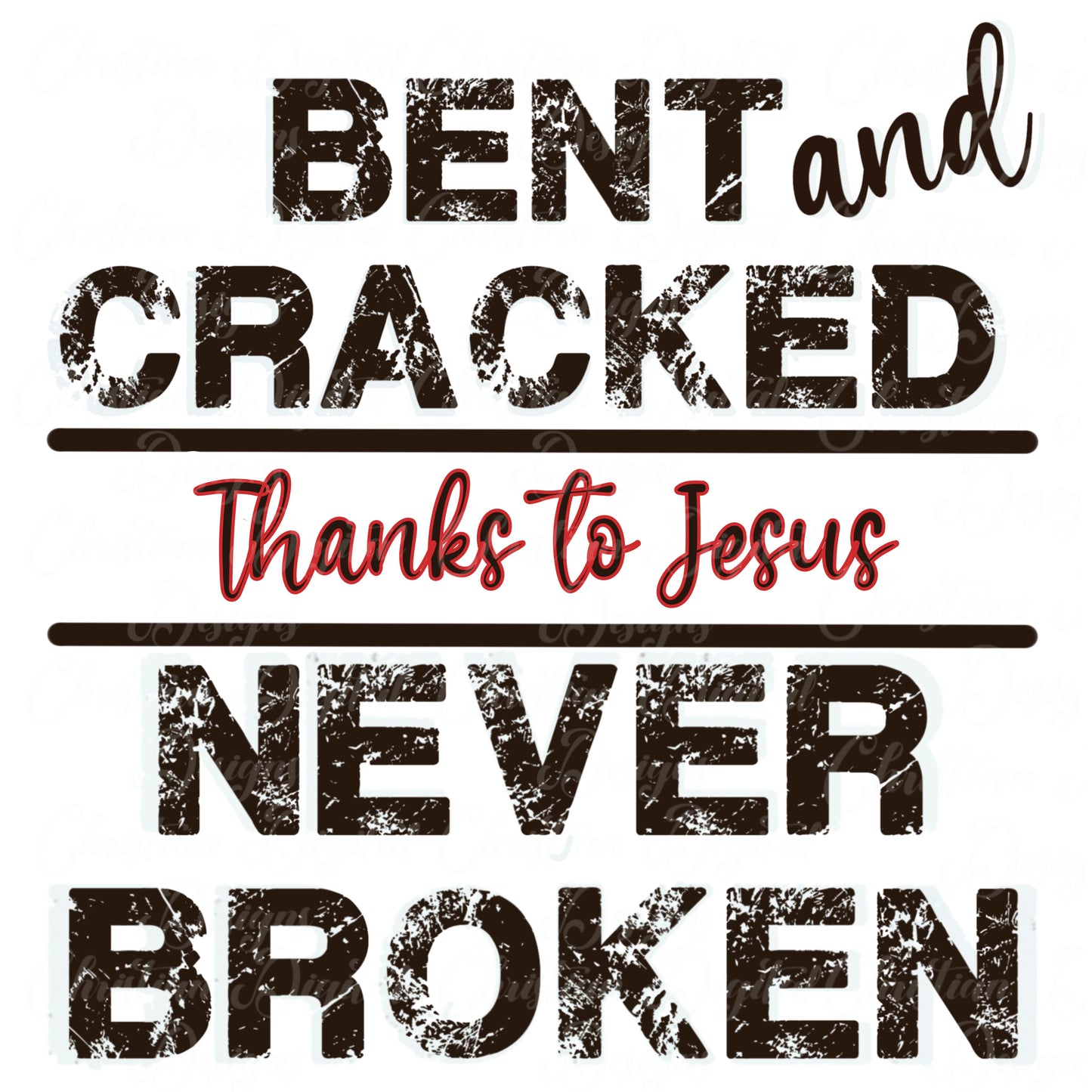 Bent And Cracked Thanks To Jesus Never Broken