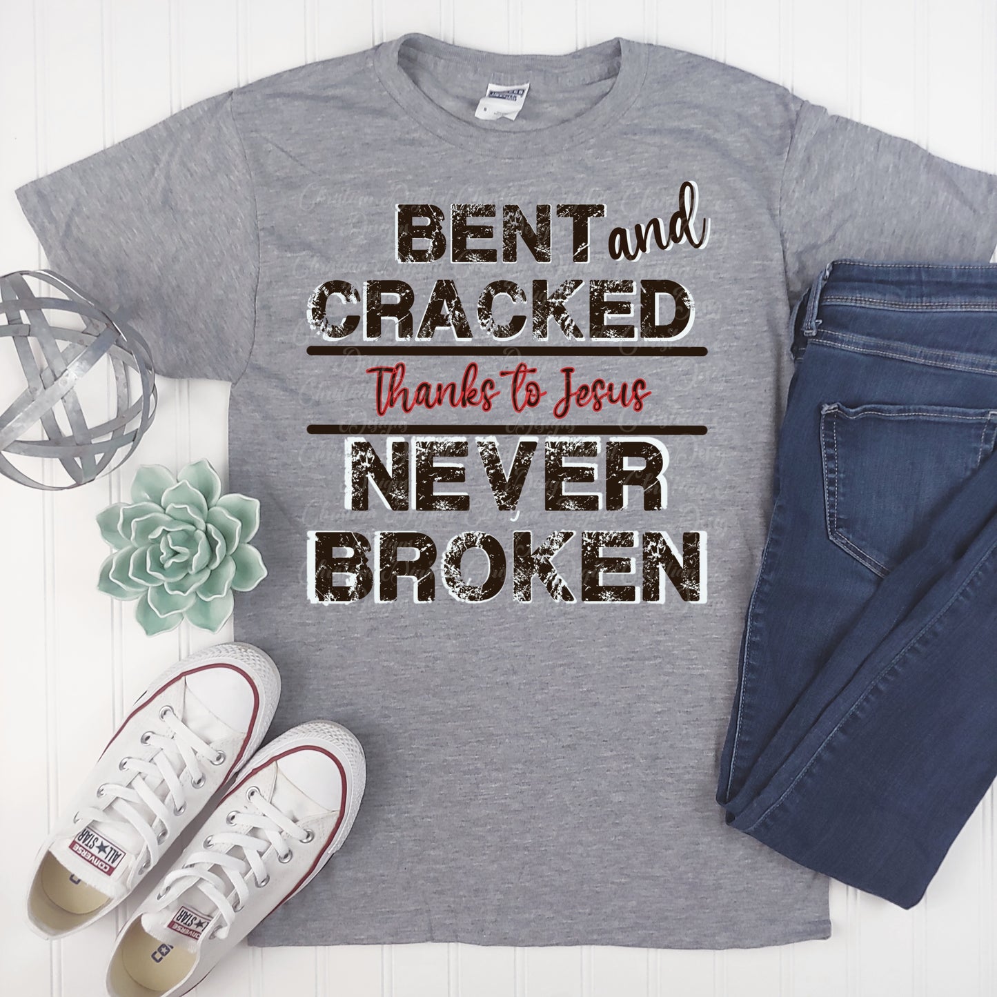 Bent And Cracked Thanks To Jesus Never Broken