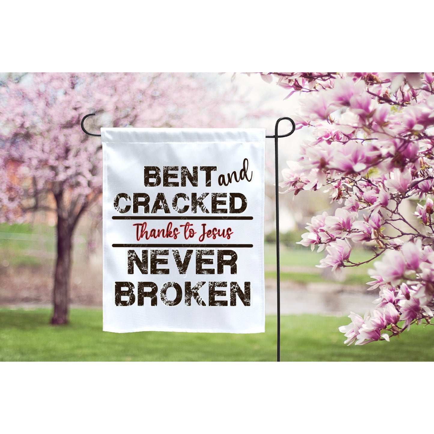 Bent And Cracked Thanks To Jesus Never Broken