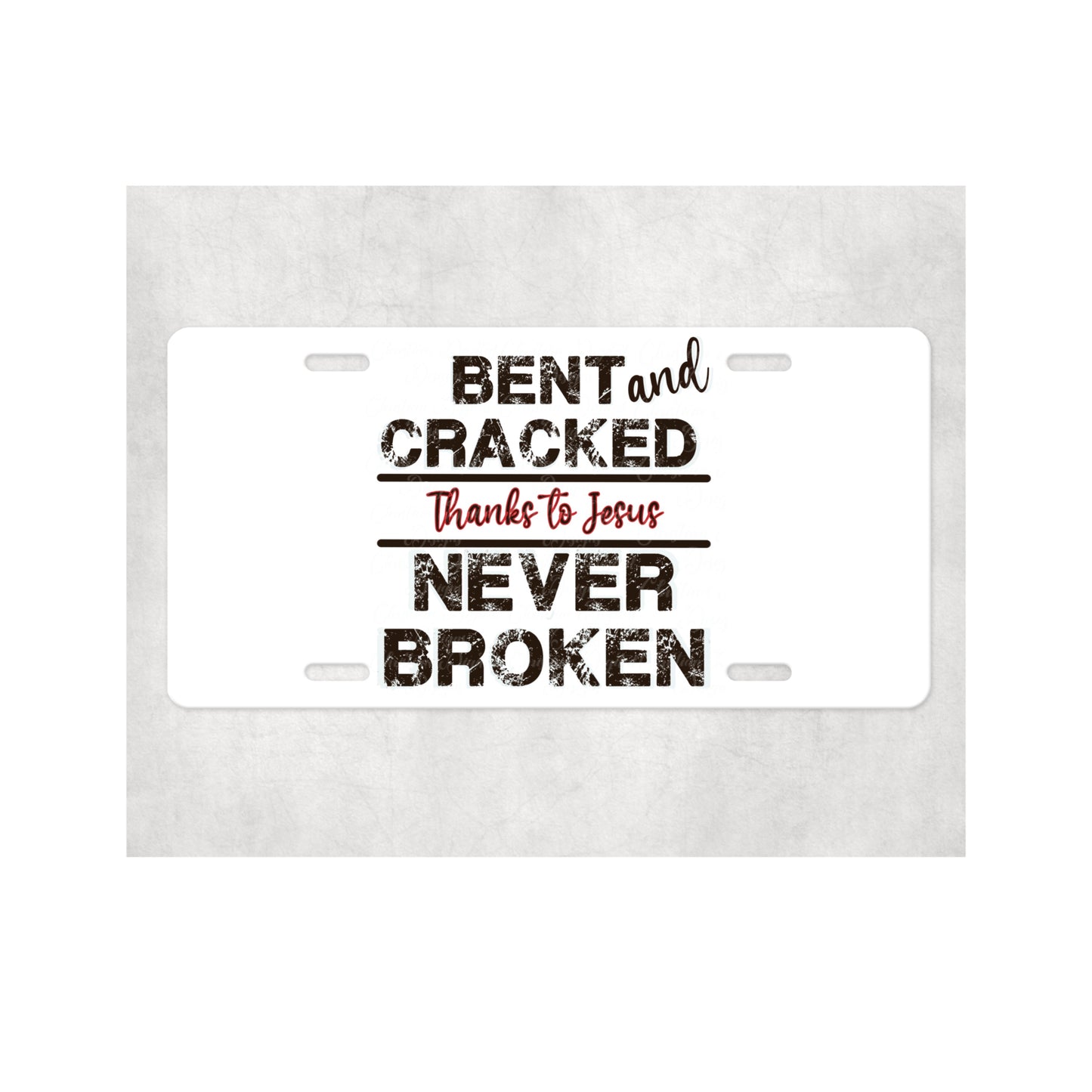 Bent And Cracked Thanks To Jesus Never Broken