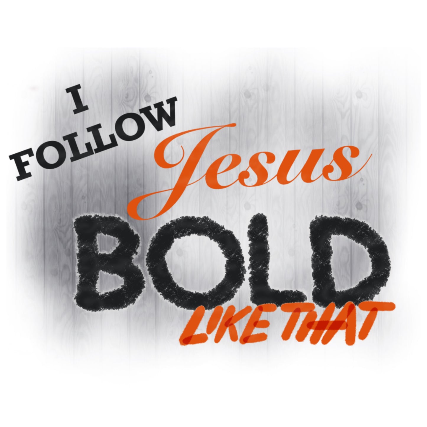 I Follow Jesus Bold Like That