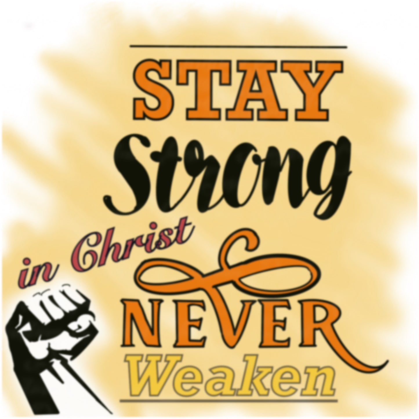 Stay Strong In Christ Never Weaken