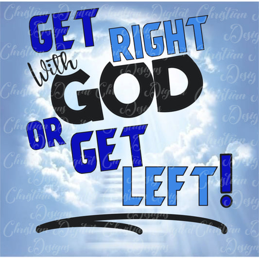 Get Right With God Or Get Left