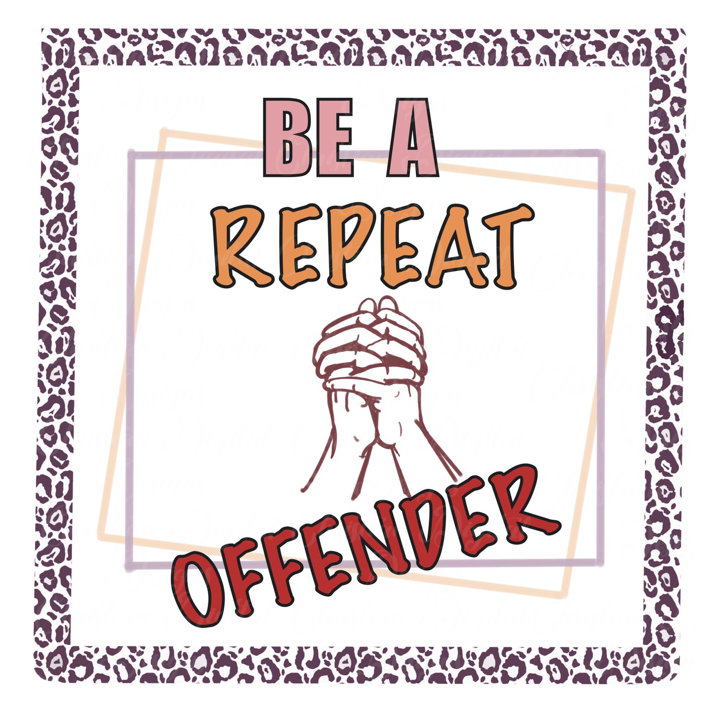 Be A Repeat Offender