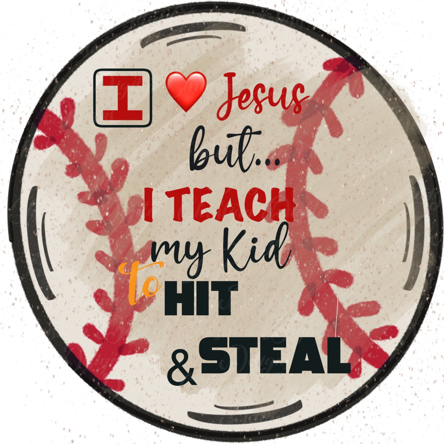 I Love Jesus But I Teach My Kids To Hit & Steal (Big White)