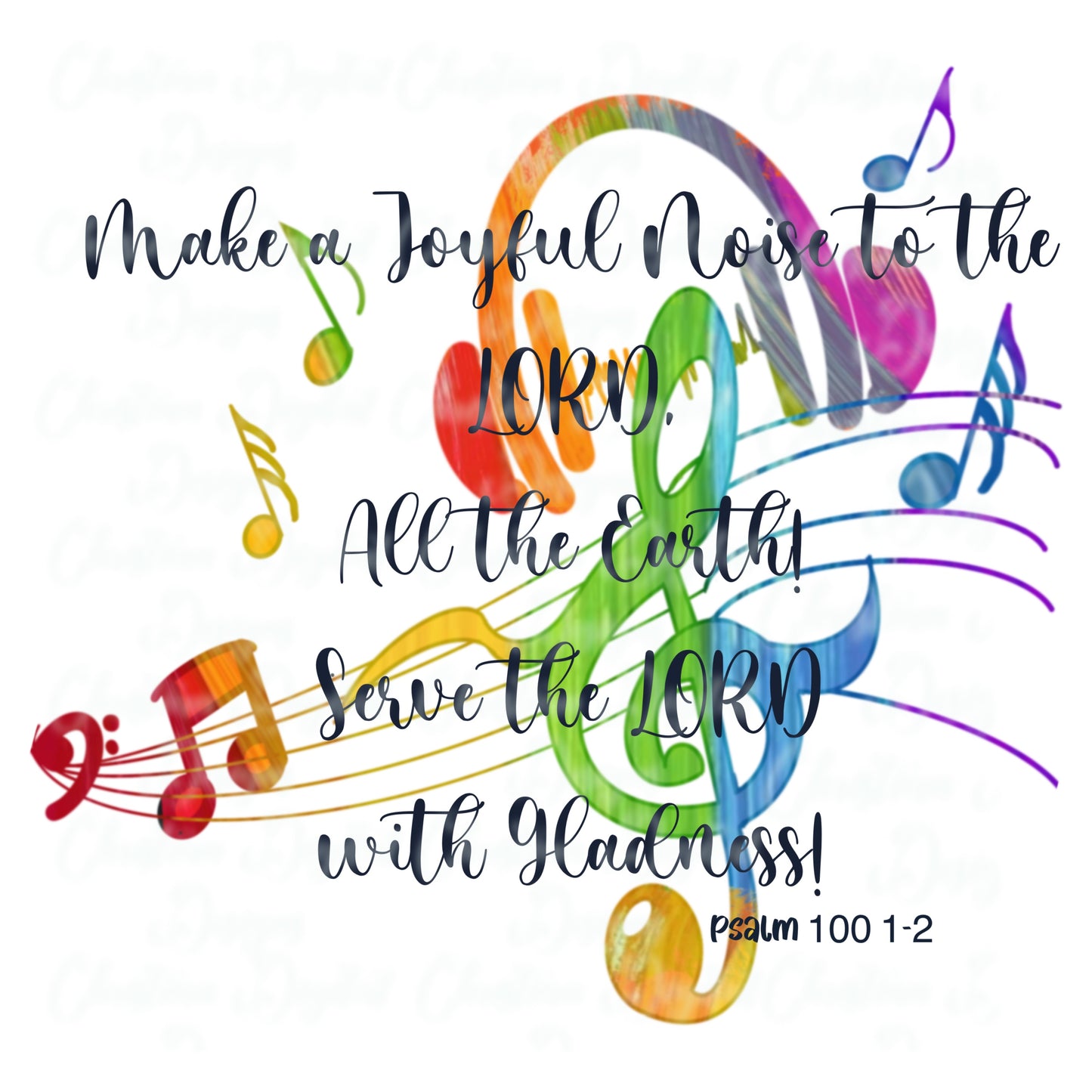 Make A Joyful Noise To The Lord Psalm 100:1-2