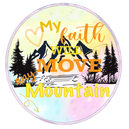 My Faith Will Move My Mountain