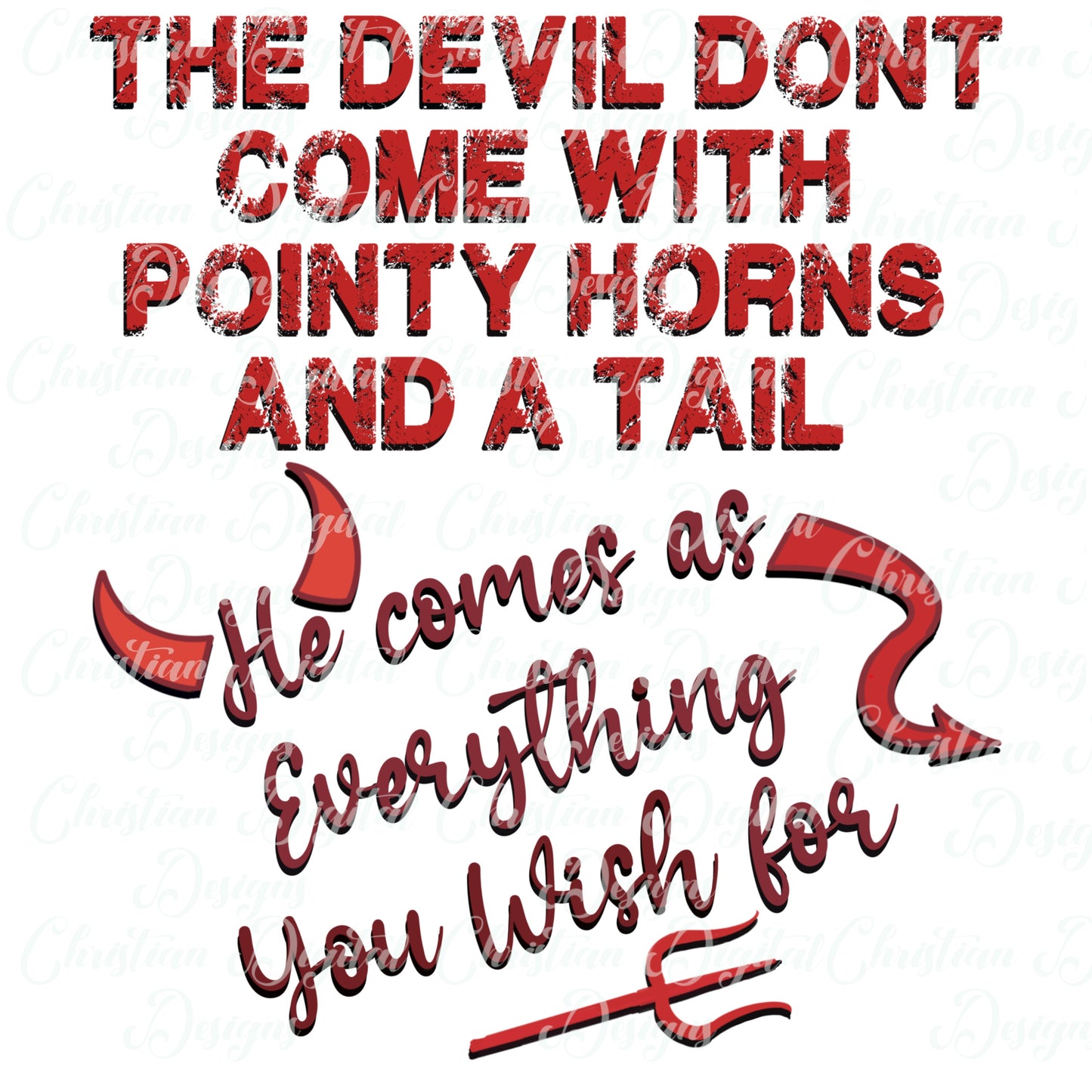 The Devil Don't Come With Pointy Horns And A Tail