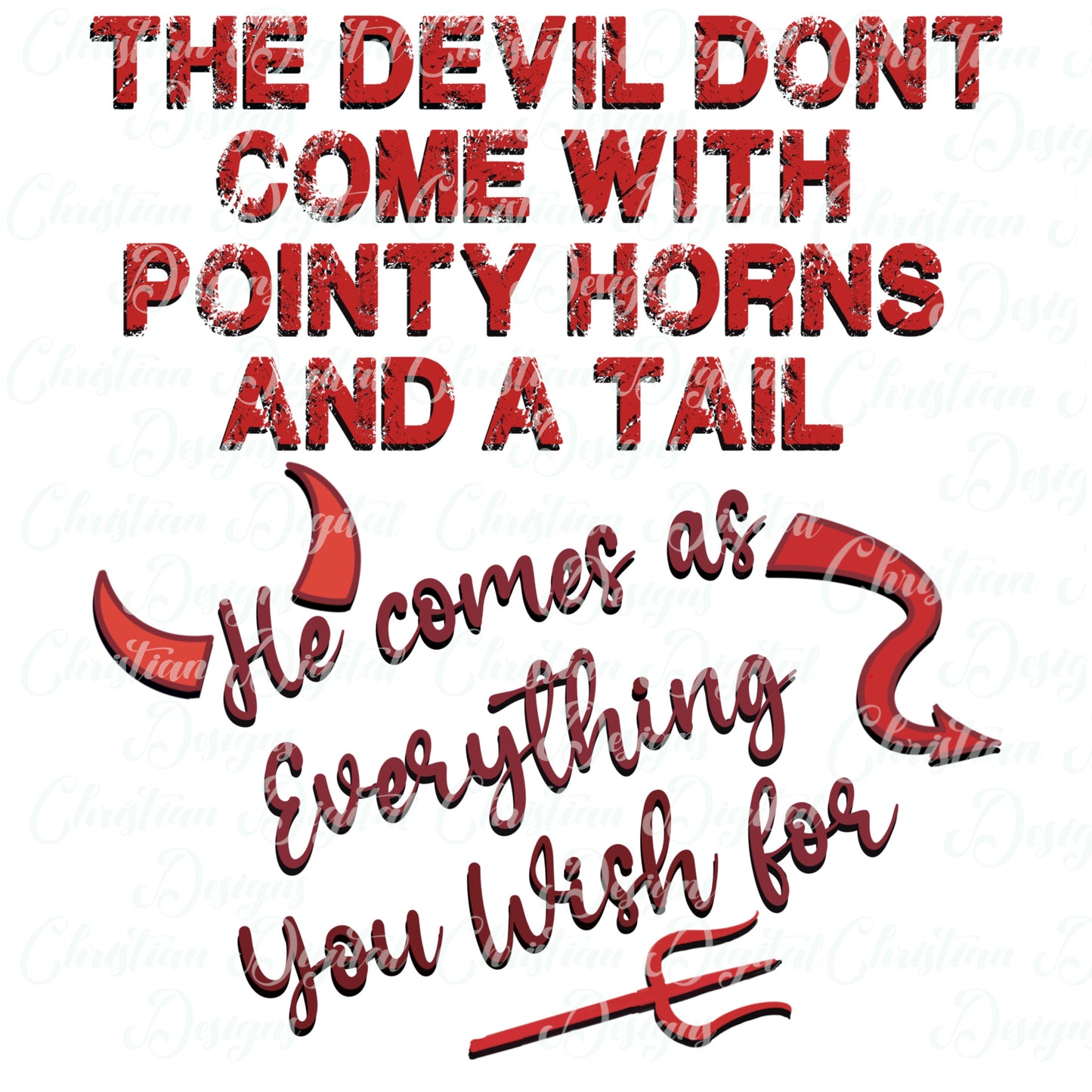 The Devil Don't Come With Pointy Horns And A Tail...