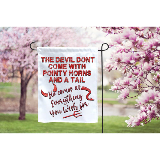 The Devil Don't Come With Pointy Horns And A Tail...