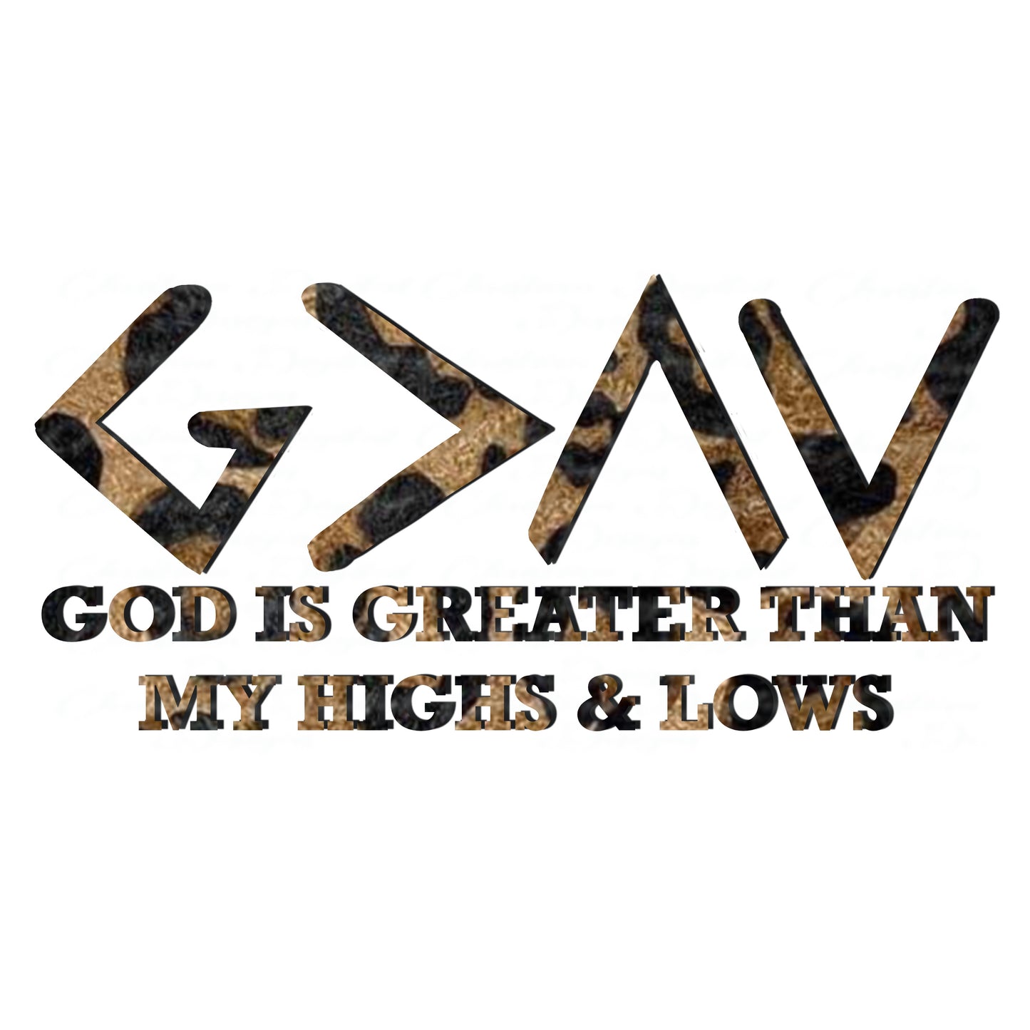 G>^v God Is Greater Than MY Highs & Lows (Leopard)