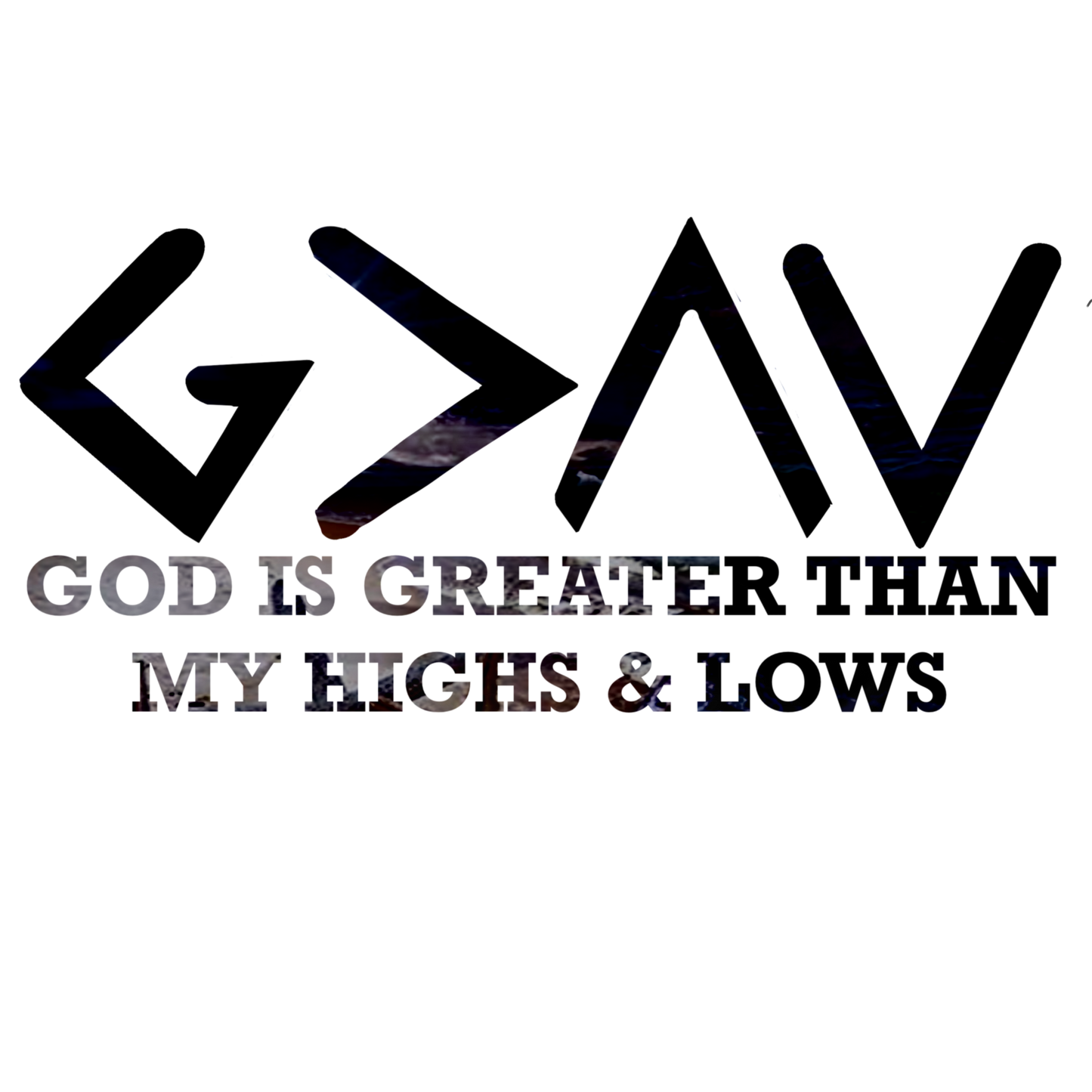 G>^v God Is Greater Than My Highs & Lows (Black Gray)