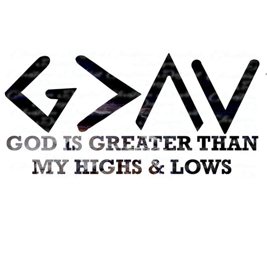 G>^v God Is Greater Than My Highs & Lows (Black Gray)