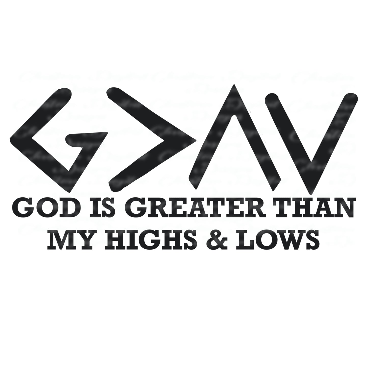 G<^v God Is Greater Than My Highs & Lows (Black Gray2)