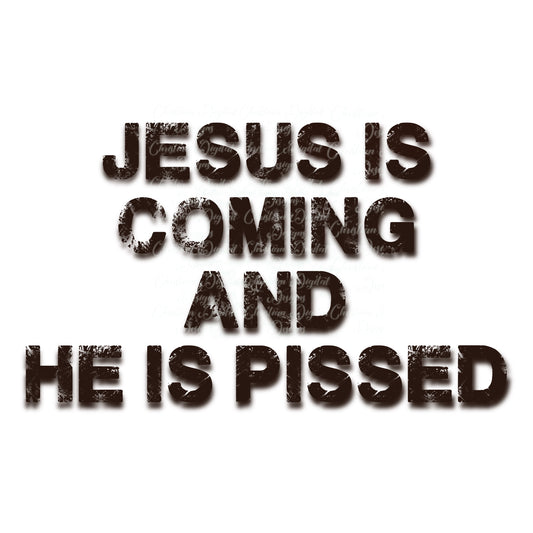 Jesus Is Coming And He Is Pissed