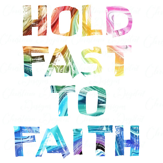 Hold Fast To Faith