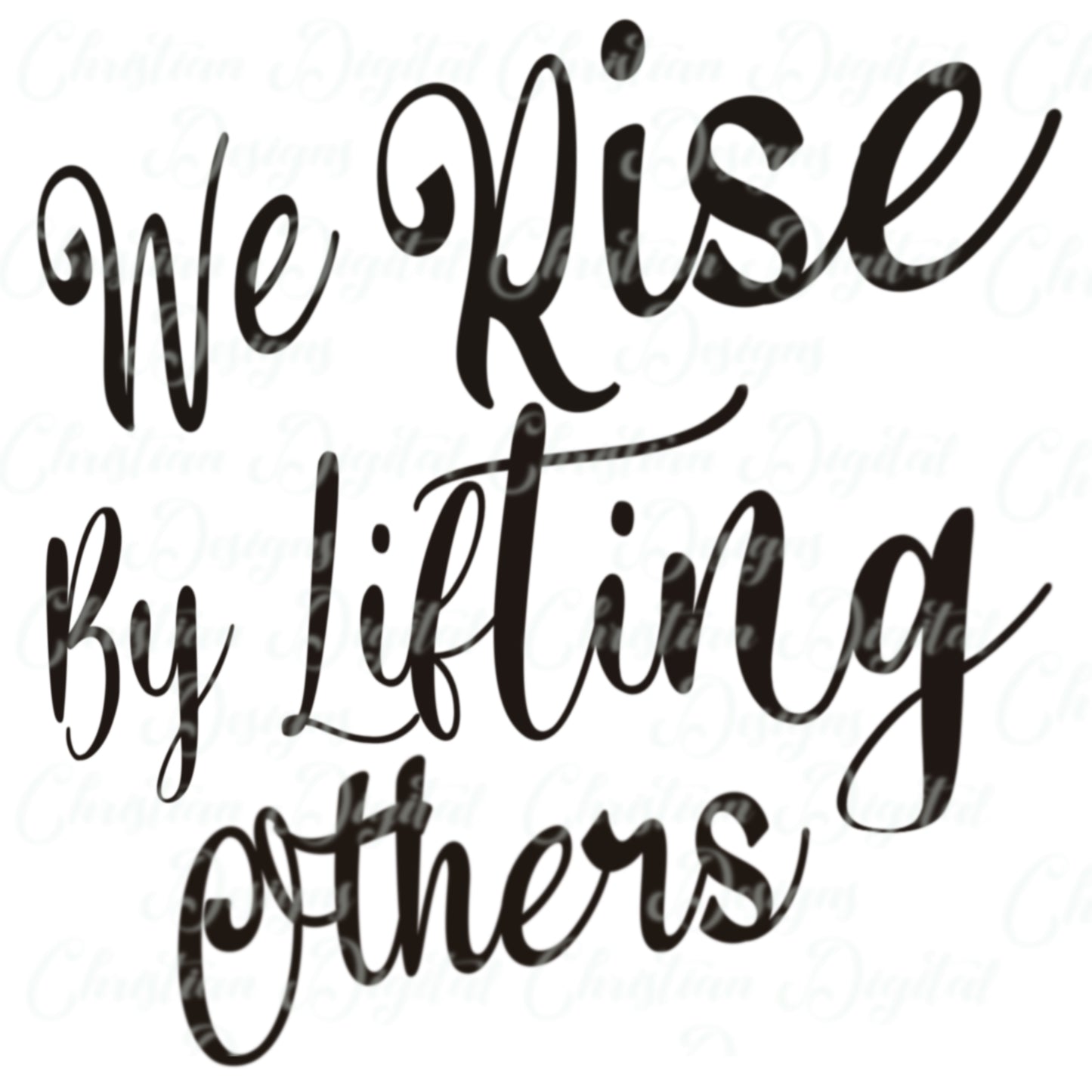 We Rise By Lifting Others