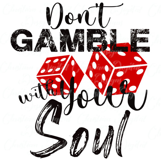 Don't Gamble With Your Soul