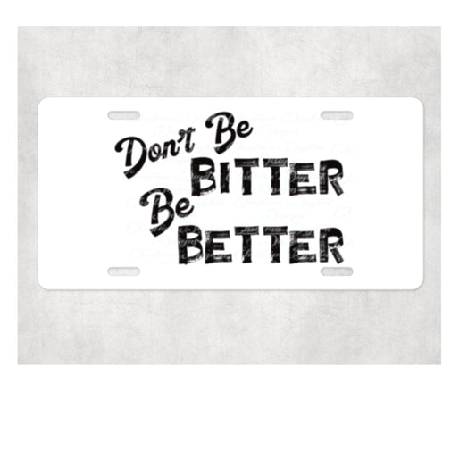 Don't Be Bitter Be Better