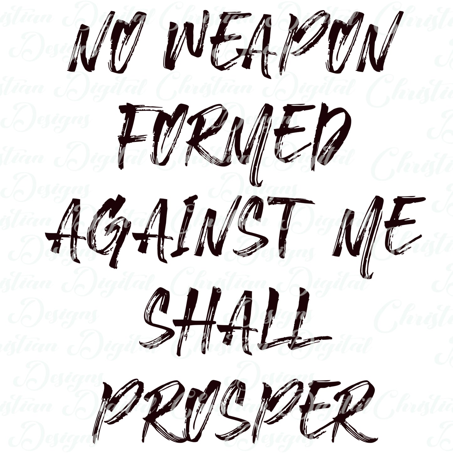 No Weapon Formed Against Me Shall Prosper