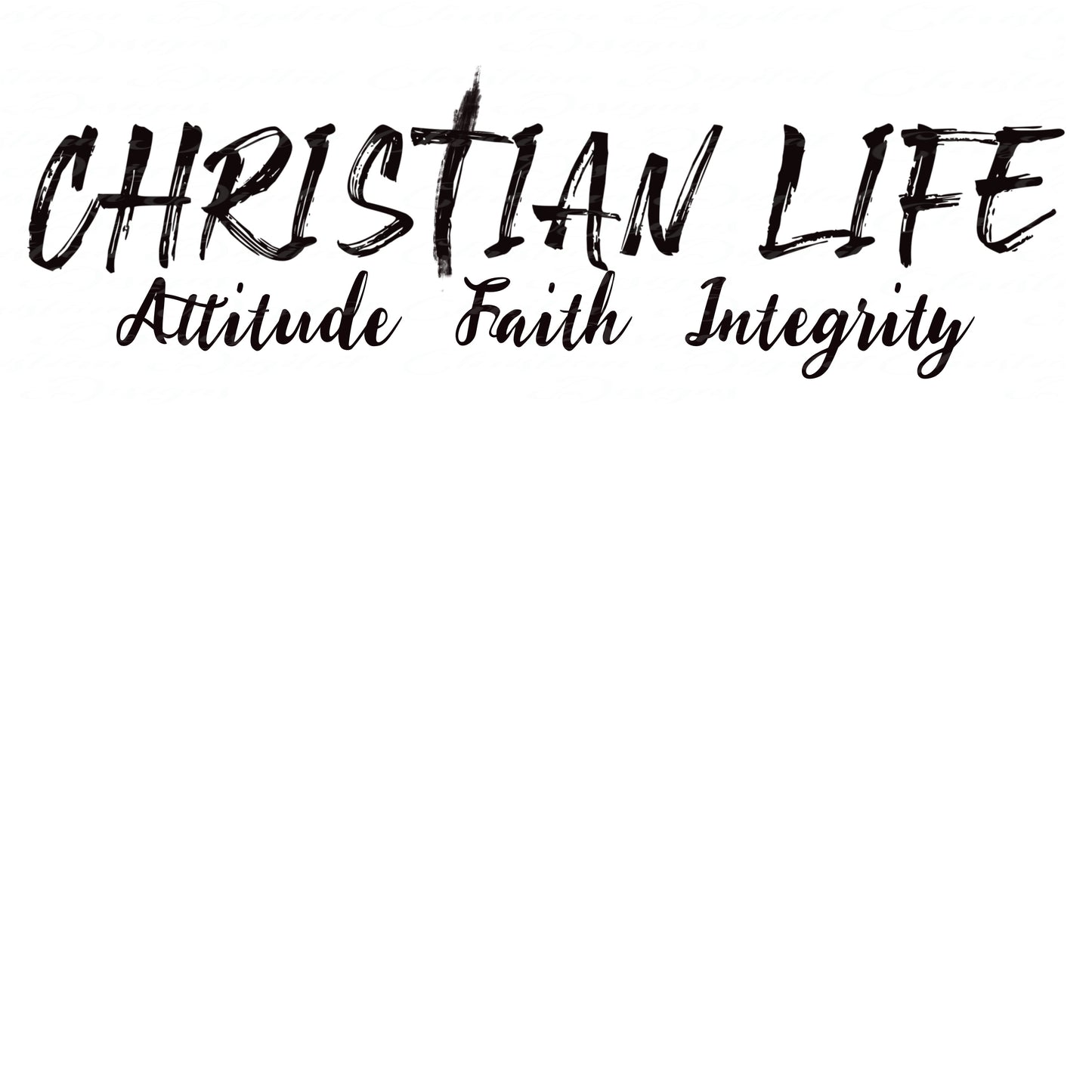 Christian Life Attitude Faith Integrity (Black)