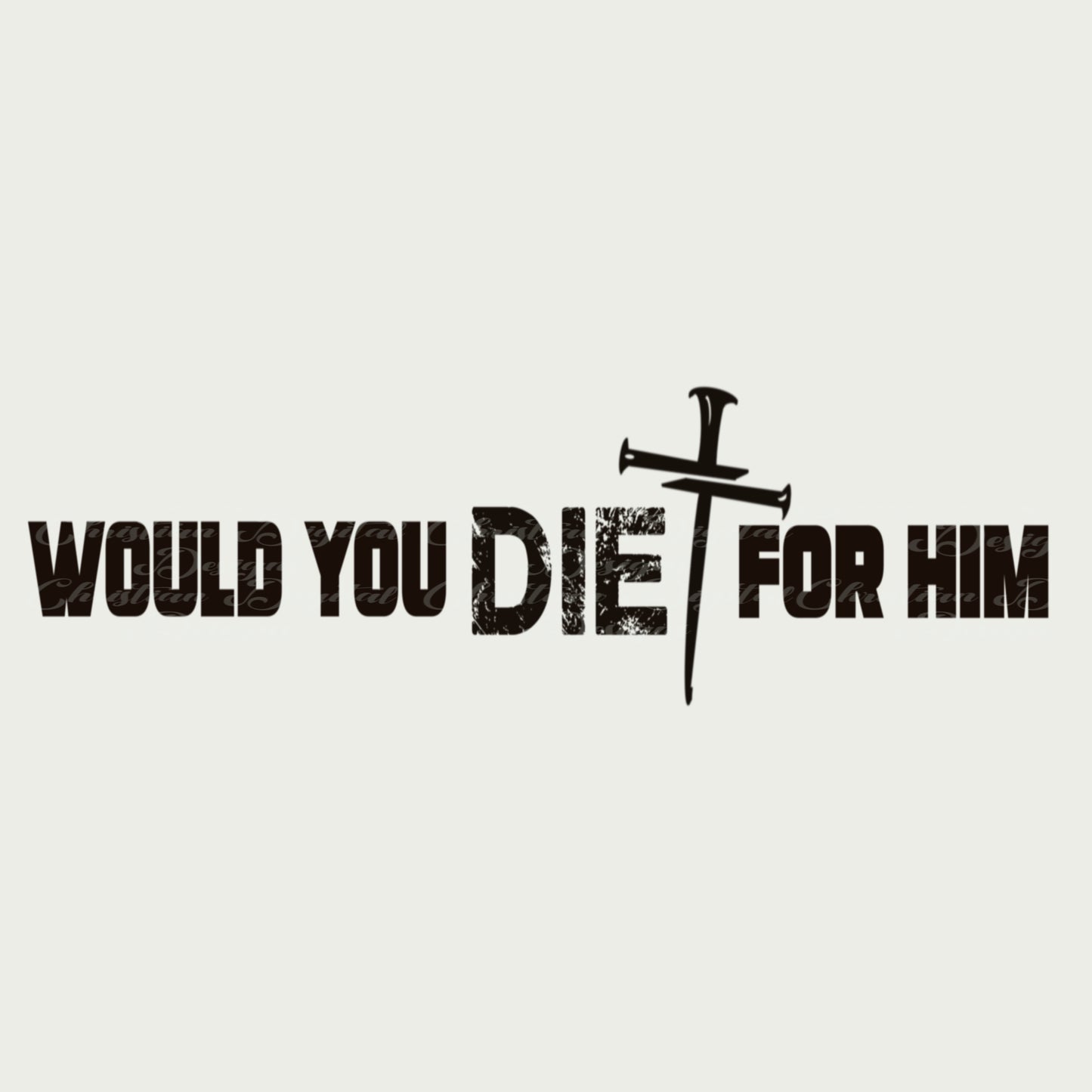 Would You Die For Him (cross)