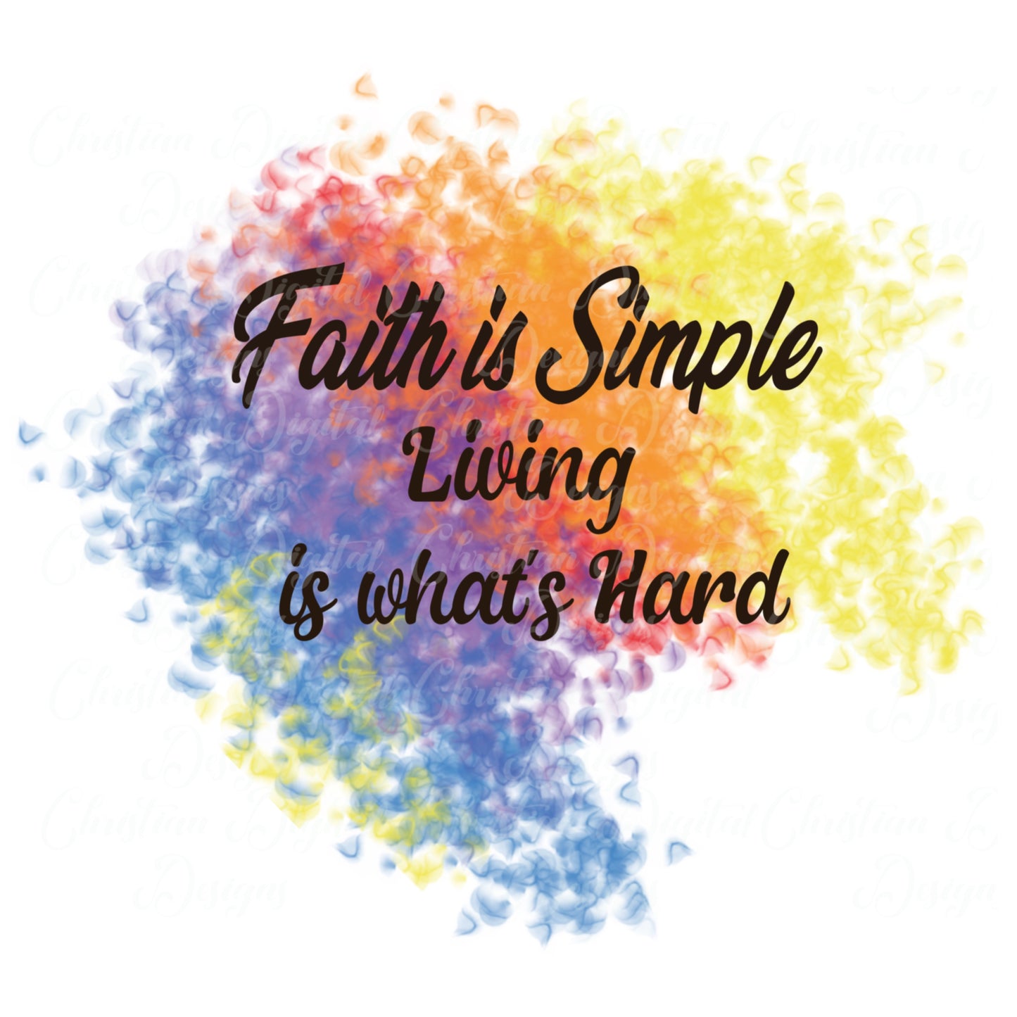 Faith Is Simple Living Is What’s Hard