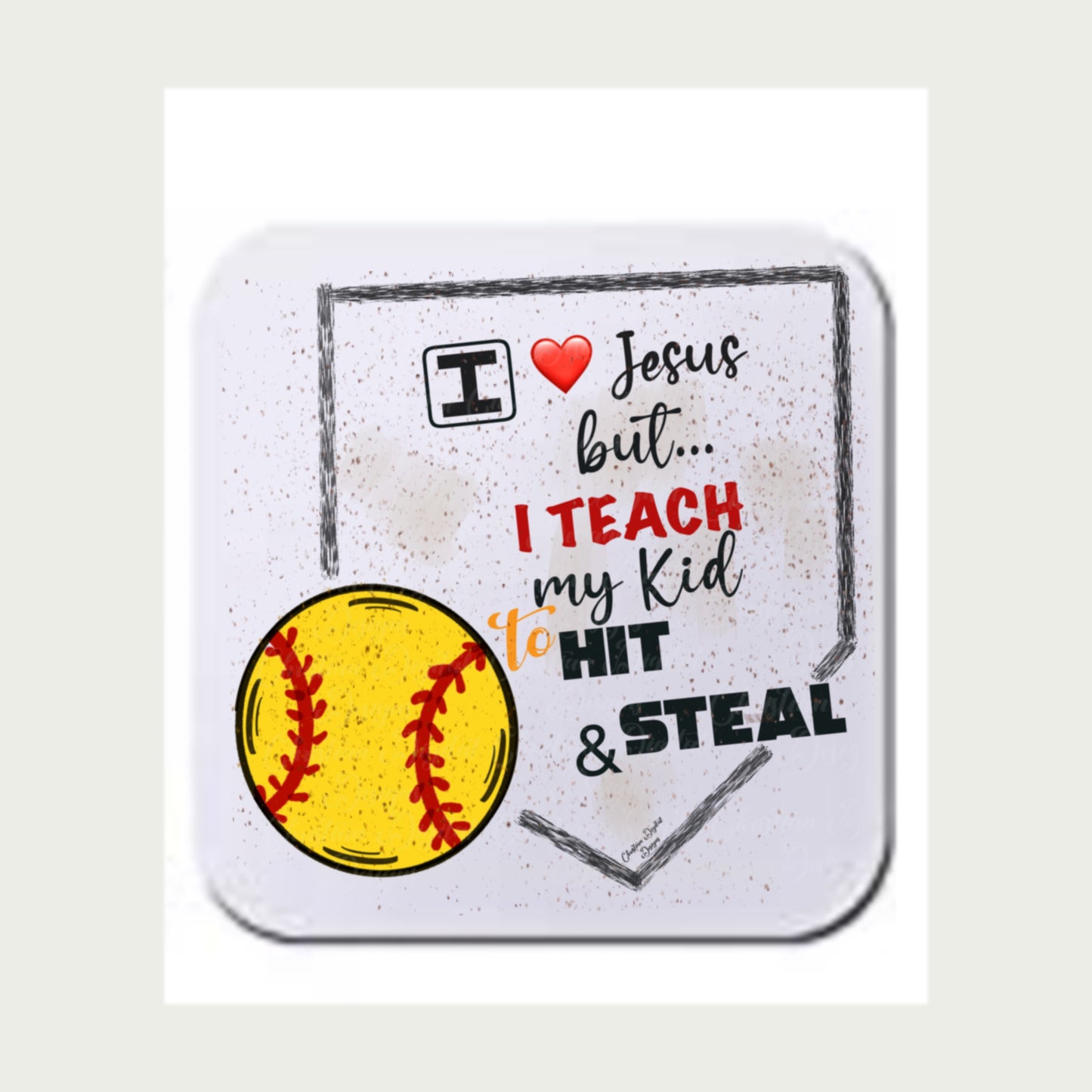 I Love Jesus But I Teach My Kid To Hit & Steal (softball)