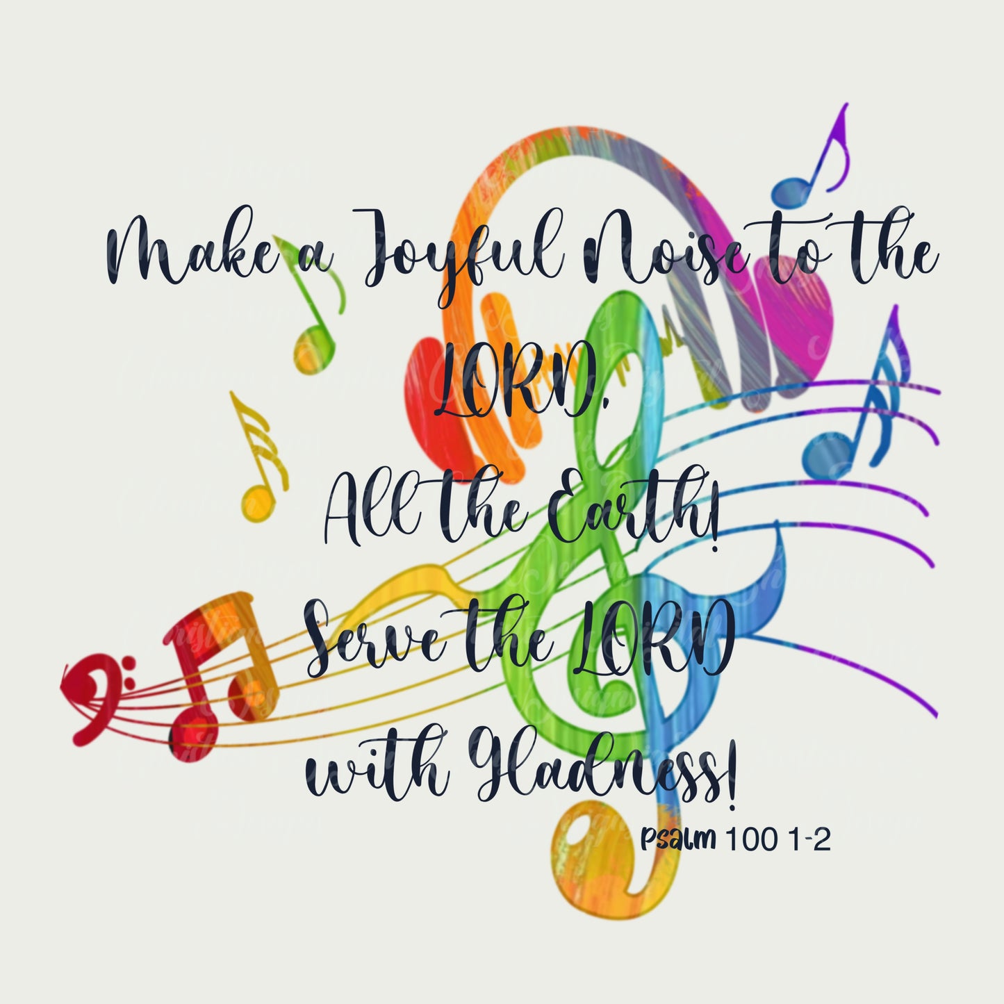 Make A Joyful Noise To The Lord All The Earth Serve The Lord With Gladness Psalm 100 1:2