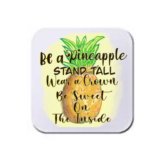 Be A PineApple Stand Tall & Wear a Crown Be Sweet On The Inside