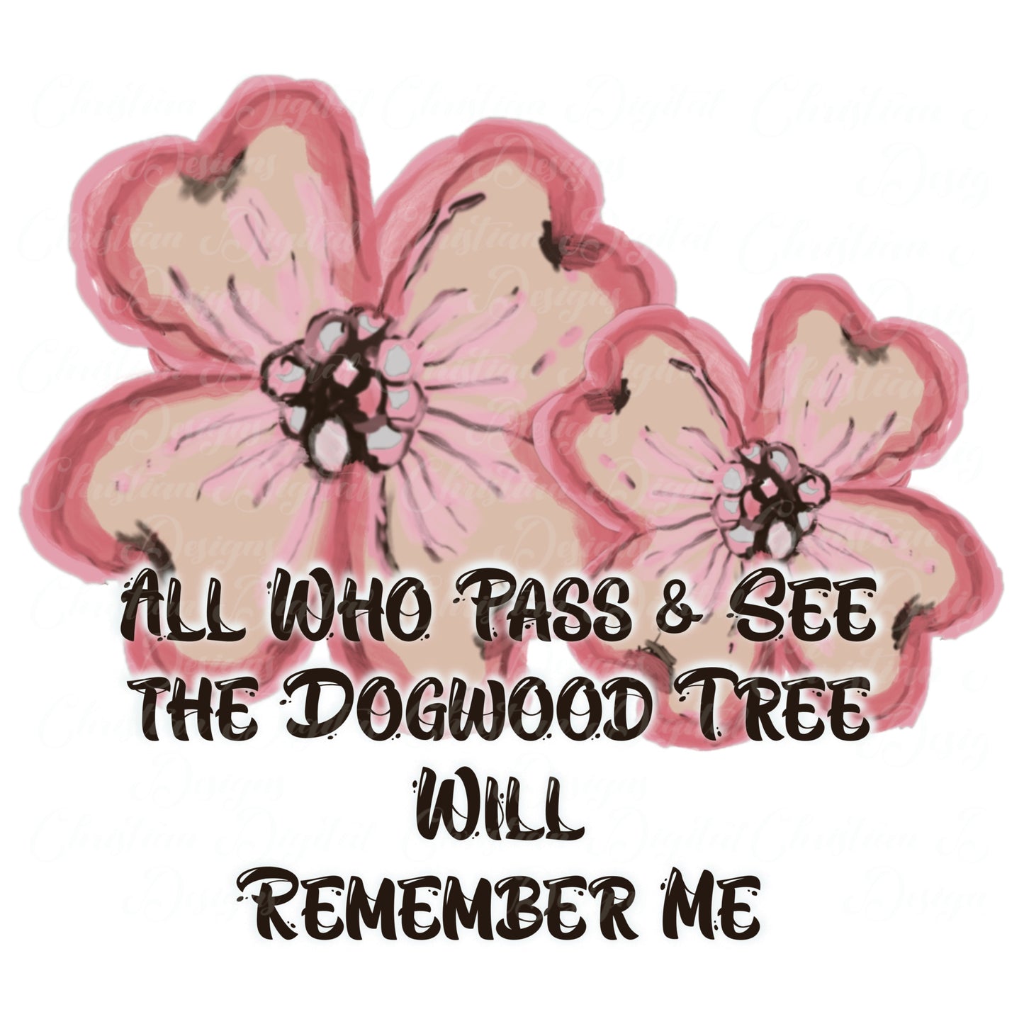 All Who Pass & See the Dogwood Tree Will Remember Me