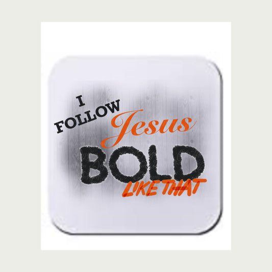 I Follow Jesus Bold Like That