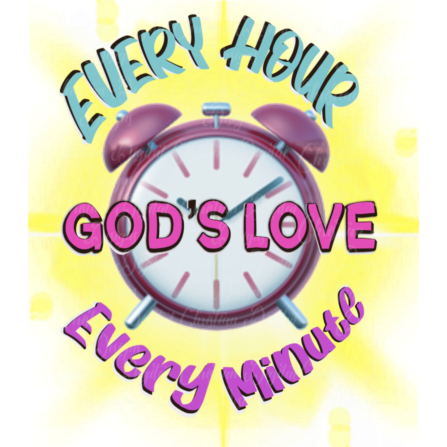 God’s Love Every Hour Every Minute