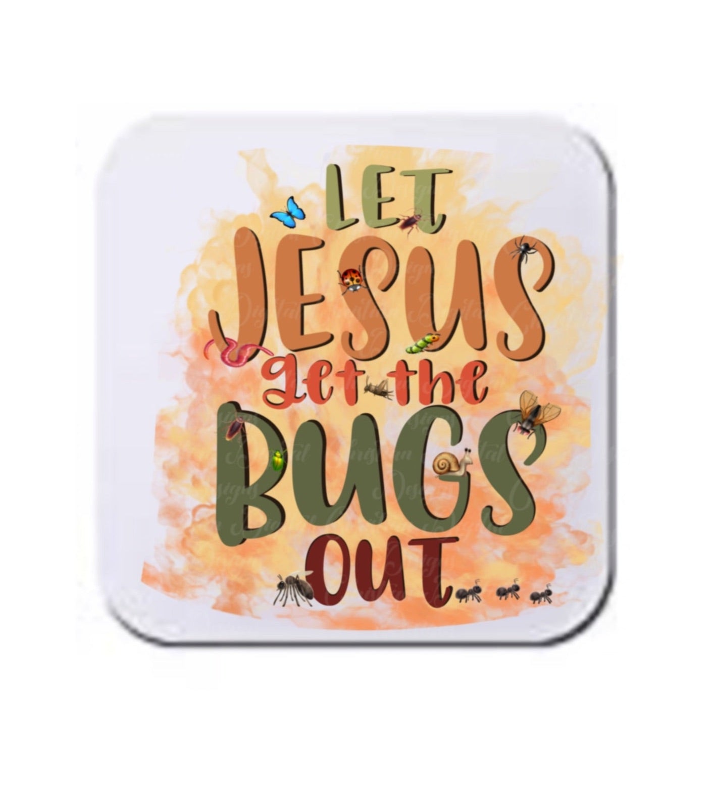 Let Jesus Get The Bugs Out (earth)