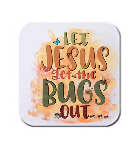 Let Jesus Get The Bugs Out (earth)