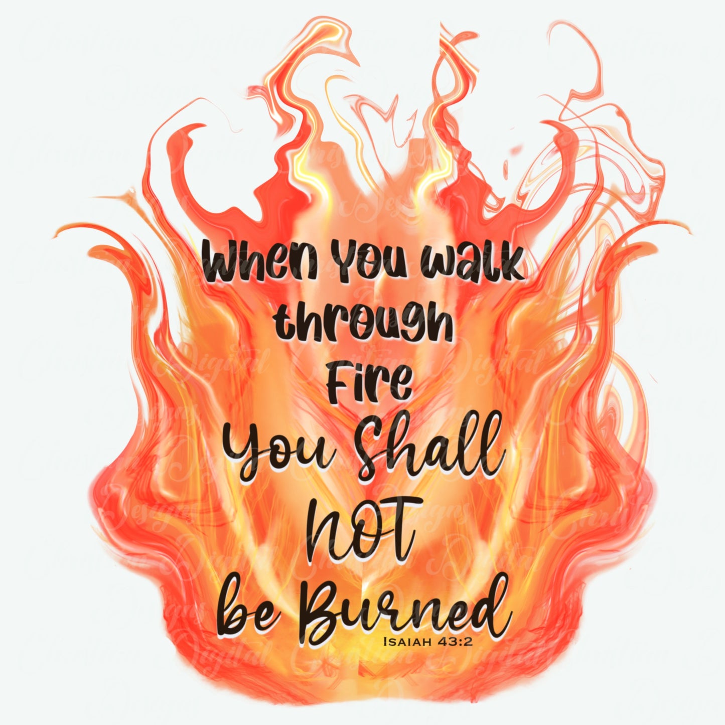 When You Walk Thru Fire You Shall Not Be Burned Isaiah 43:2